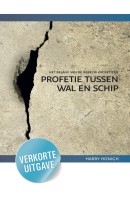 Verkorte uitgave: 'Profetie tussen wal en schip'
